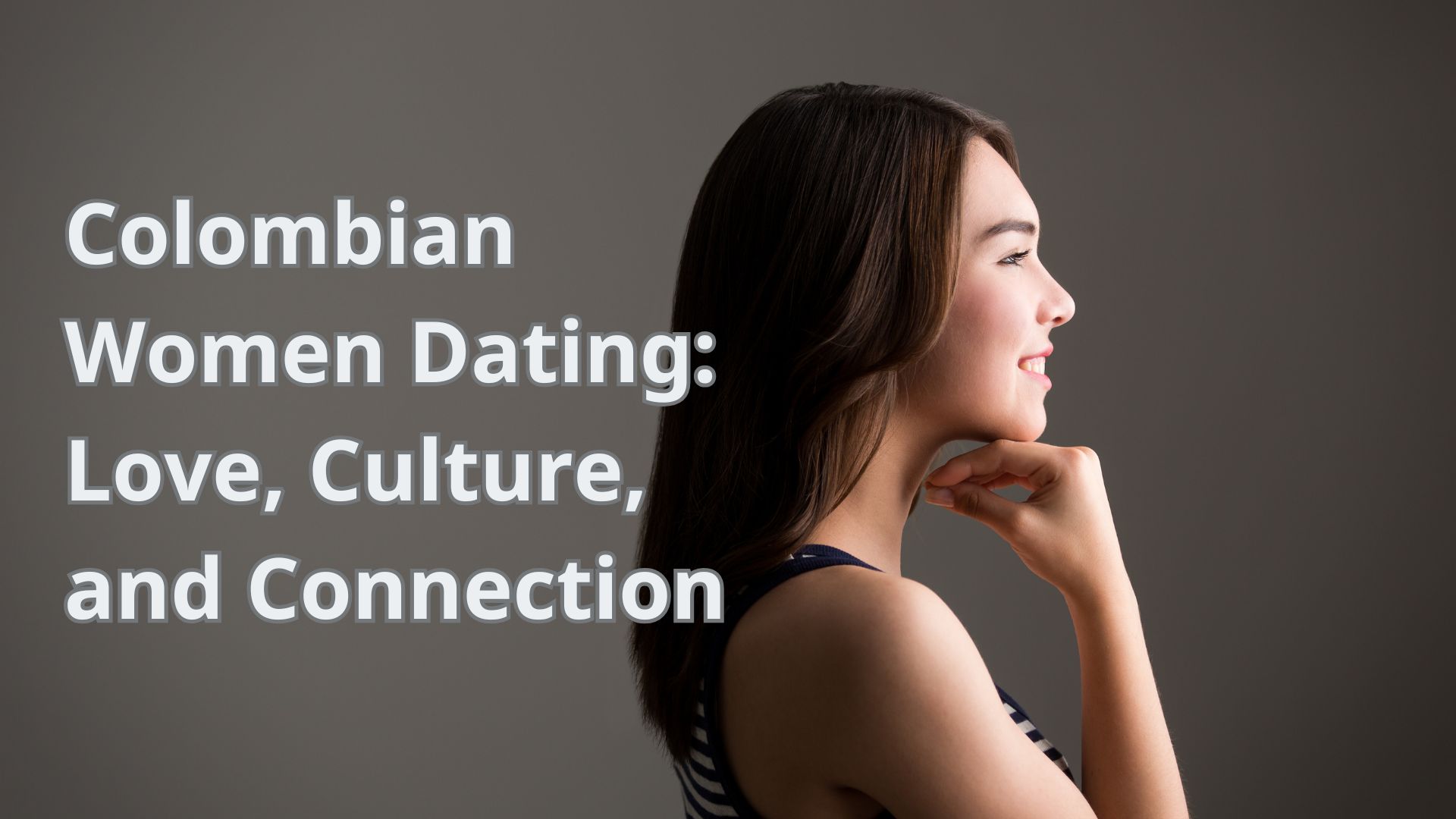 Colombian Women Dating_ Love, Culture, and Connection