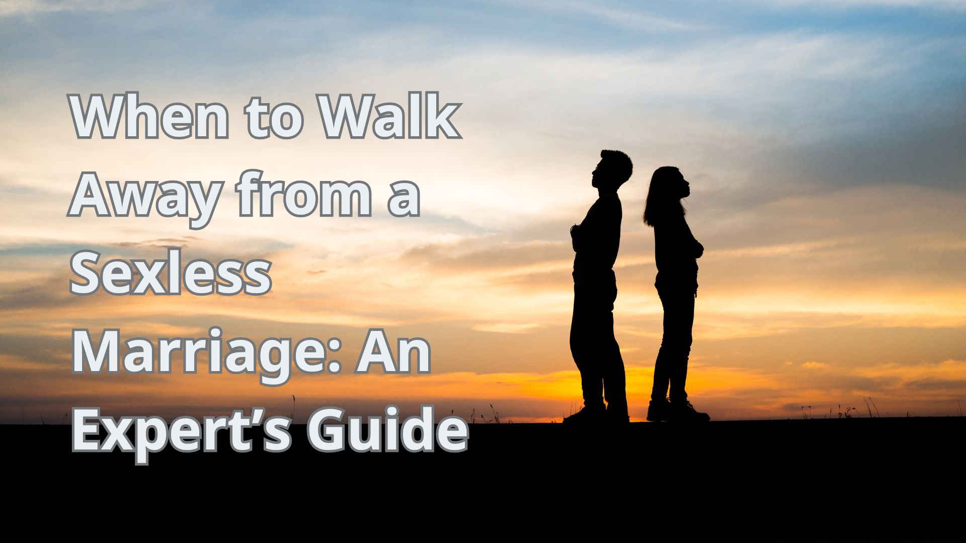 When to Walk Away from a Sexless Marriage_ An Expert’s Guide