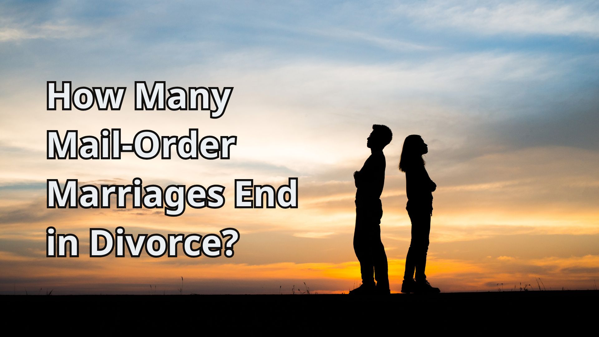 How Many Mail-Order Marriages End in Divorce