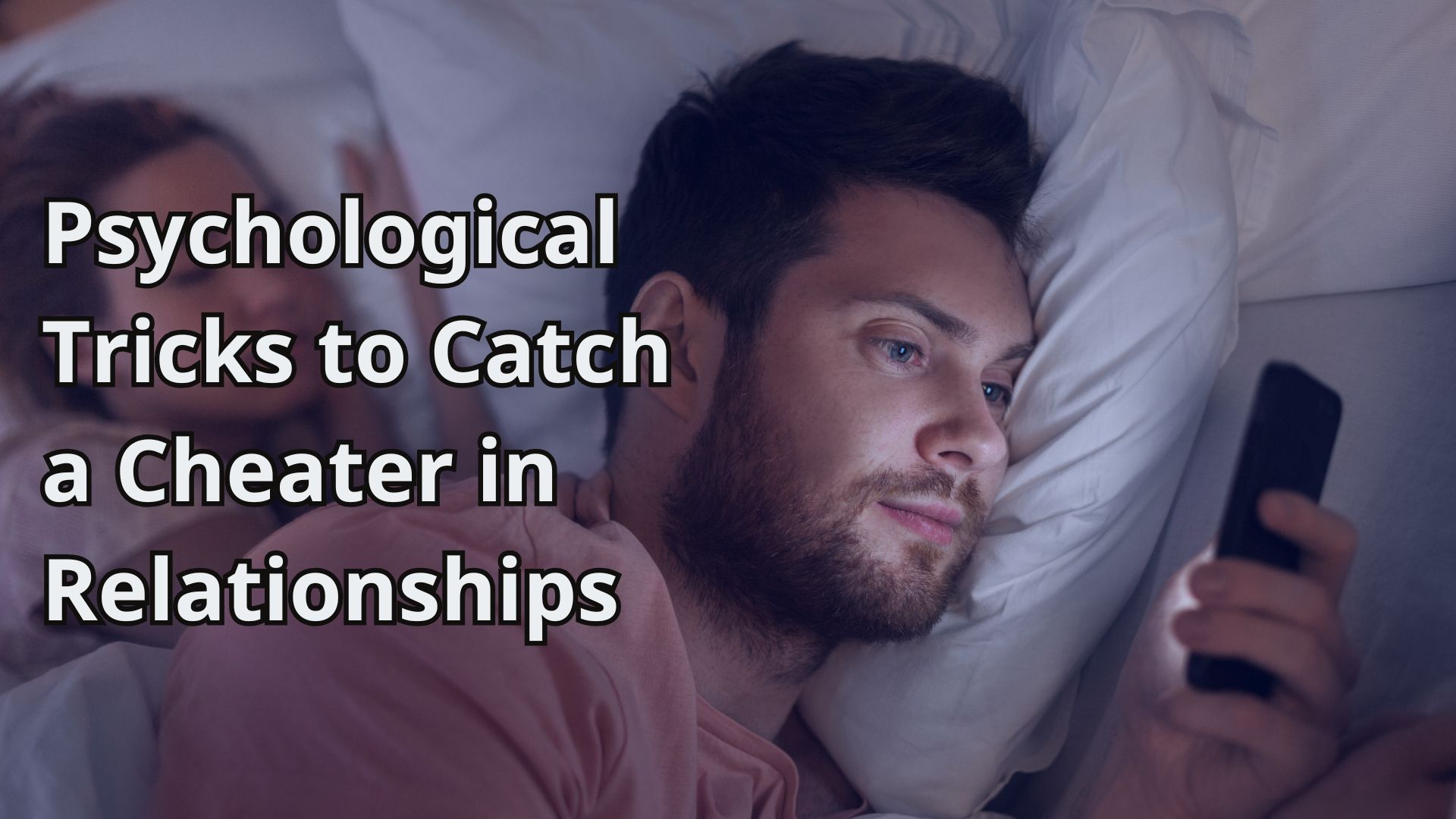 Psychological Tricks to Catch a Cheater in Relationships