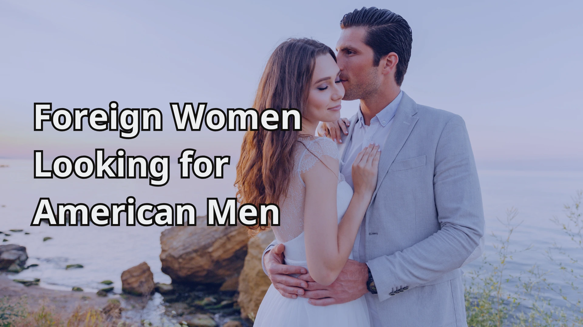 Foreign Women Looking for American Men