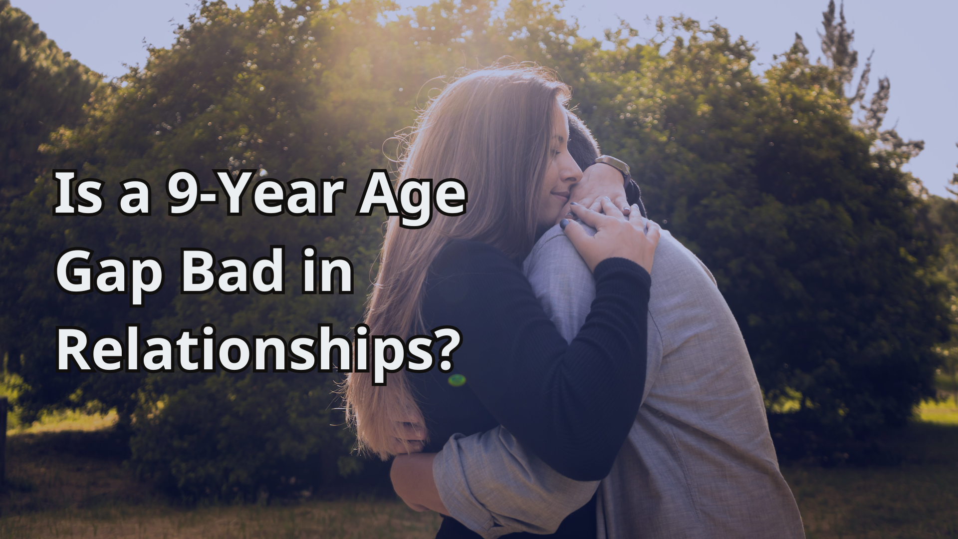 Is a 9-Year Age Gap Bad in Relationships